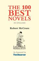 Robert Mccrum - The 100 Best Novels: In English - 9781903385470 - V9781903385470
