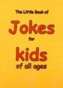 Martin Ellis - The Little Book of Jokes for Kids of All Ages - 9781903506318 - V9781903506318