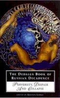 Kirsten (Ed) Lodge - The Dedalus Book of Russian Decadence: Perversity, Despair and Collapse - 9781903517604 - V9781903517604