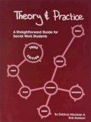Siobhan Maclean - Theory and Practice: A Straightforward Guide for Social Work Students - 9781903575956 - V9781903575956