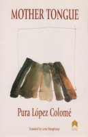 Pura López Colomé - Mother Tongue - 9781903631324 - 9781903631324