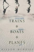 Killen Mcneill - Trains and Boats and Planes - 9781903650042 - KHS0048795