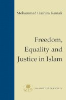 Mohammad Hashim Kamali - Freedom, Equality and Justice in Islam - 9781903682012 - V9781903682012