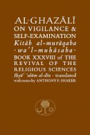 Abu Hamid Al-Ghazali - Al-Ghazali on Vigilance & Self-Examination (Ghazali Series) - 9781903682333 - V9781903682333
