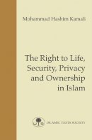 M. H. Kamali - The Right to Life, Security, Privacy and Ownership in Islam - 9781903682555 - V9781903682555