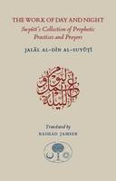 Jalal Al-Din Suyuti - The Work of Day and Night - 9781903682890 - V9781903682890