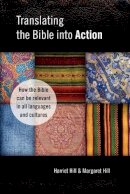 Hill, Harriet; Hill, Margaret - Translating the Bible into Action - 9781903689530 - V9781903689530