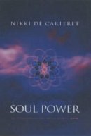 Nikki De Carteret - Soul Power: The Transformation When You Know - 9781903816363 - V9781903816363