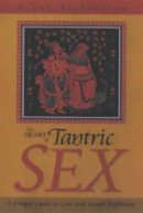 Diana Richardson - The Heart of Tantric Sex: A Unique Guide to Love and Sexual Fulfillment - 9781903816370 - V9781903816370