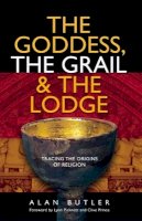 Alan Butler - The Goddess, the Grail and the Lodge - 9781903816691 - V9781903816691
