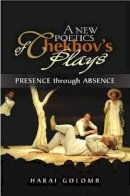 Harai Golomb - New Poetics of Chekhov's Major Plays - 9781903900475 - V9781903900475