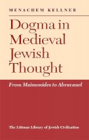 Menachem Kellner - Dogma in Medieval Jewish Thought - 9781904113218 - V9781904113218