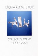 Wilbur, Richard - Collected Poems 1943-2004: N/A - 9781904130178 - V9781904130178