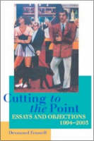Desmond Fennell - Cutting to the Point:  Essays and Objections, 1994-2003 - 9781904148357 - V9781904148357