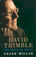 Frank Millar - David Trimble: The Price of Peace - 9781904148647 - KSC0000901
