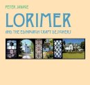 Peter D Savage - Lorimer and the Edinburgh Craft Designers - 9781904246145 - V9781904246145