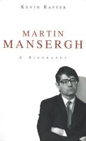 Kevin Rafter - MARTIN MANSERGH: A BIOGRAPHY - 9781904301059 - KSS0002830