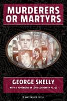 George Skelly - Murderers or Martyrs - 9781904380801 - V9781904380801