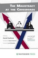David Faulkner - The Magistracy at the Crossroads - 9781904380863 - V9781904380863