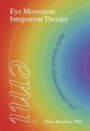 Danie Beaulieu - Eye Movement Integration Therapy (EMI): The Comprehensive Clinical Guide - 9781904424154 - V9781904424154