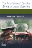 Constance Cassidy - Concise Practitioners' Guide to Liquor Licensing - 9781904480877 - V9781904480877