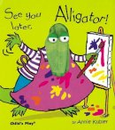 Annie Kubler - See You Later, Alligator! (Activity Books) - 9781904550051 - V9781904550051