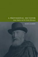 Marta Ramon - A Provisional Dictator:  James Stephens and the Fenian Movement - 9781904558651 - V9781904558651