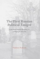 Vladimir Pecherin - The First Russian Political Emigre: Notes from Beyond the Grave, or Apologia Pro Vita Mea - 9781904558934 - V9781904558934