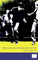Mark Hodkinson - The Last Mad Surge of Youth - 9781904590200 - V9781904590200