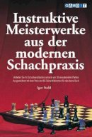 Igor Stohl - Instruktive Meisterwerke Aus Der Modernen Schachpraxis (German Edition) - 9781904600046 - V9781904600046