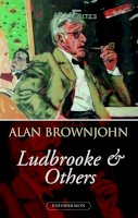 Alan Brownjohn - Ludbrooke and Others - 9781904634966 - 9781904634966