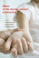 Fiona Subotsky (Ed.) - Abuse of the Doctor-Patient Relationship - 9781904671374 - V9781904671374