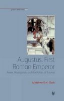 Matthew D.h. Clark - Augustus, First Roman Emperor - 9781904675143 - V9781904675143