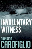 Gianrico Carofiglio - Involuntary Witness (Guido Guerrieri) - 9781904738527 - V9781904738527