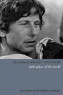 John Orr - The Cinema of Roman Polanski: Dark Spaces of the World (Directors' Cuts) - 9781904764755 - V9781904764755