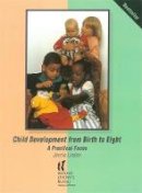 Jennie Lindon - Child Development from Birth to Eight: A Practical Focus - 9781904787280 - V9781904787280