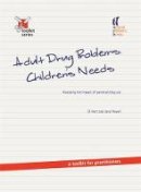 Di Hart - Adult Drug Problems, Children´s Needs: Assessing the Impact of Parental Drug Use - a Toolkit for Practitioners - 9781904787976 - V9781904787976