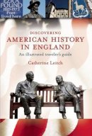 Cathy Leitch - Discovering American History in England - 9781904832386 - V9781904832386