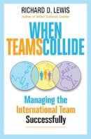 Richard D. Lewis - When Teams Collide: Managing the International Team Successfully - 9781904838357 - V9781904838357