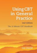 Lee David - Using CBT in General Practice, Second Edition - 9781904842934 - V9781904842934
