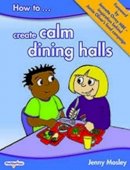 Jenny Mosley - How to Create Calm Dining Halls - 9781904866671 - V9781904866671
