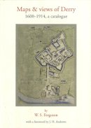 Ferguson, W.S. - Maps And Views of Derry, 1600-1914: A Catalogue - 9781904890072 - KEX0304878