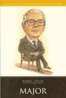 Robert Taylor - Major (Haus Publishing - British Prime Ministers) - 9781904950721 - V9781904950721