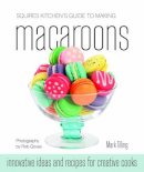 Mark Tilling - Squires Kitchen's Guide to Making Macaroons - 9781905113224 - V9781905113224