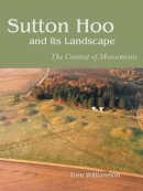 Tom Williamson - Sutton Hoo and Its Landscape - 9781905119257 - V9781905119257
