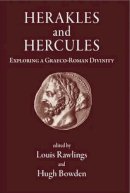 Louis Rawlings - Herakles and Hercules: Exploring a Graeco-Roman Divinity - 9781905125050 - V9781905125050