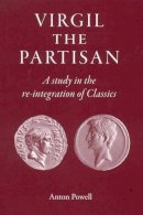 Anton Powell - Virgil the Partisan: A Study in the Re-Integration of Classics - 9781905125210 - V9781905125210