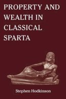 Lecturer In Ancient History Stephen Hodkinson - PROPERTY & WEALTH IN CLASSICAL SPARTA - 9781905125302 - V9781905125302