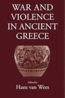 Hans Van Wees (Ed.) - War and Violence in Ancient Greece - 9781905125340 - V9781905125340