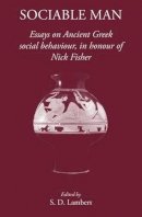 S. D. Lambert - Sociable Man: Essays on Ancient Greek Social Behaviour in Honour of Nick Fisher - 9781905125517 - V9781905125517